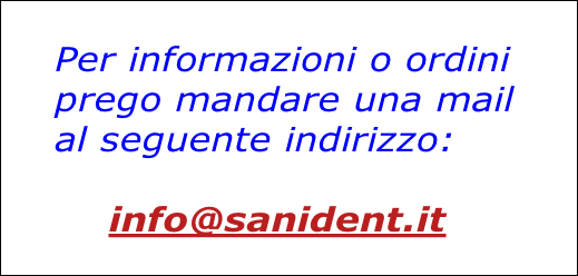 Per informazioni o ordini 
prego mandare una mail
al seguente indirizzo:

    info@sanident.it 
